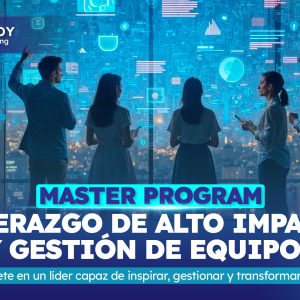 Master Program Liderazgo de Alto Impacto y Gestión de Equipos